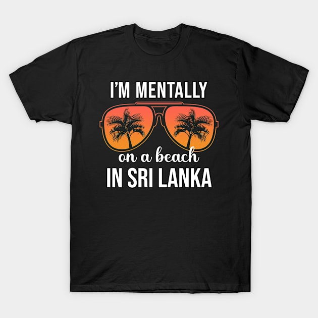 Mentally On A Beach In Sri Lanka T-Shirt by JKFDesigns